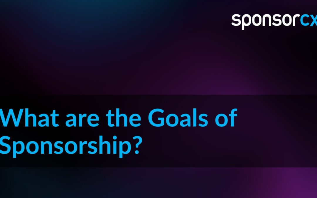 What Are the Goals of Sponsorship?